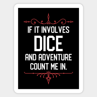 Tabletop RPG Addict If it Involves Dice and Adventure Count Me In Sticker